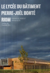 Le Lycée Du Bâtiment Pierre-Joël Bonte ; Emmanuel Nebout Architecte