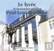 Le Lycée Paul-Louis Courier ; Un Établissement Centenaire