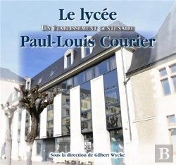 Bertrand.pt - Le Lycée Paul-Louis Courier ; Un Établissement Centenaire