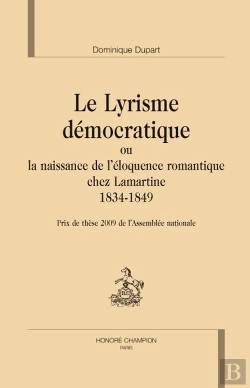 Bertrand.pt - Le Lyrisme Democratique Ou La Naissance De L'Eloquence Romantique Chez Lamartine ; 1834-1849