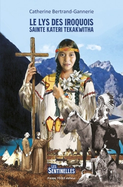 Bertrand.pt - Le Lys Des Iroquois : Saint Kateri Tekakwitha