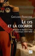 Le Lys Et La Cocarde ; Royauté Et Nation À L'Âge Romantique (1830-1848)