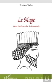 Le Mage Dans La Perse Des Achéménides