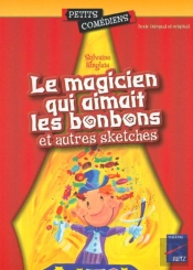 Le Magicien Qui Aimait Les Bonbons Et Autres Sketches