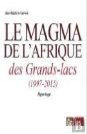 Le Magma De L'Afrique Des Grands-Lacs ; 1997-2015