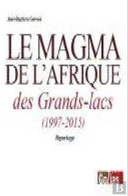 Bertrand.pt - Le Magma De L'Afrique Des Grands-Lacs ; 1997-2015