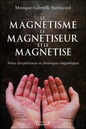 Le Magnetisme, Le Magnetiseur Et Le Magnetise