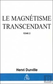 Le Magnetisme Transcendant T.2
