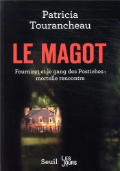 Le Magot ; Fourniret Et Le Gang Des Postiches : Mortelle Rencontre