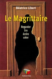 Le Magrittaire : Regarder, Lire, Écrire, Créer