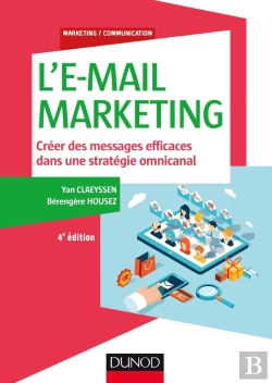 Bertrand.pt - L'E-Mail Marketing ; Créer Des Messages Efficaces Dans Une Stratégie Omnicanal (4e Édition)