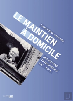 Bertrand.pt - Le Maintien À Domicile : Une Histoire Transversale, Xixe-Xxie S.