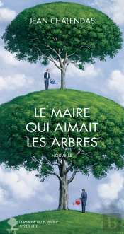 Le Maire Qui Aimait Les Arbres