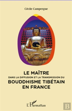 Bertrand.pt - Le Maître Dans La Diffusion Et La Transmission Du Bouddhisme Tibétain En France
