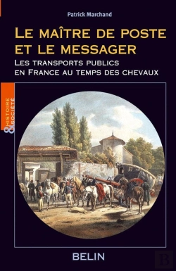 Bertrand.pt - Le Maître De Poste Et Le Messager : Les Transports Publics En France Au Temps Des Chevaux
