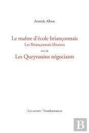 Le Maître D'École Briançonnais : Les Briançonnais Libraires Suivi De Les Queyrassins Négociants