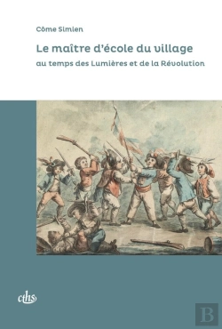 Bertrand.pt - Le Maître D'École Du Village : Au Temps Des Lumières Et De La Révolution
