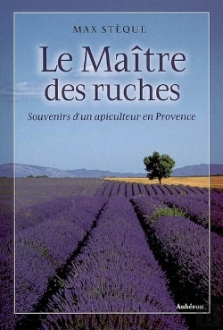 Bertrand.pt - Le Maître Des Ruches ; Souvenirs D'Un Apiculteur En Provence