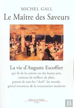 Bertrand.pt - Le Maitre Des Saveurs ; Auguste Escoffier