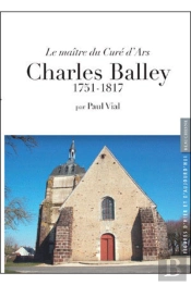 Le Maître Du Curé D'Ars ; Charles Balley ; 1751-1817