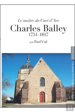 Bertrand.pt - Le Maître Du Curé D'Ars ; Charles Balley ; 1751-1817