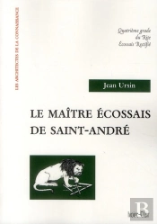 Le Maître Écossais De Saint-André ; Quatrième Grade Du Rite Ecossais Tectifié