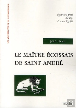 Bertrand.pt - Le Maître Écossais De Saint-André ; Quatrième Grade Du Rite Ecossais Tectifié