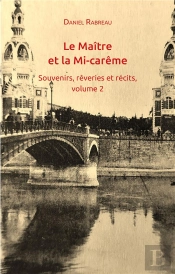 Le Maitre Et La Mi-Careme - Souvenirs, Reveries Et Recits, Volume 2