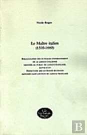 Le Maître Italien, 1510-1660 : Bibliographie Des Ouvrages D'Enseignement De La Langue Italienne Destinés Au Public De Langue Française, Suivie D'Un Répertoire Des Ouvrages Bilingues Imprimés Dans Les