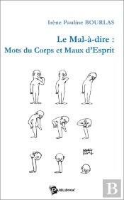 Le Mal-À-Dire : Mots Du Corps Et Maux D'Esprit