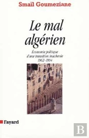 Le Mal Algérien : Economie Politique D'Une Transition Inachevée (1962-1994)