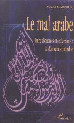 Bertrand.pt - Le Mal Arabe ; Entre Dictatures Et Integrismes : La Democratie Interdite