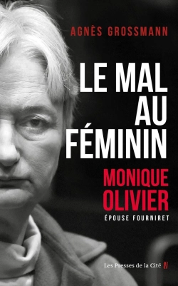 Bertrand.pt - Le Mal Au Féminin : Monique Olivier, Épouse Fourniret