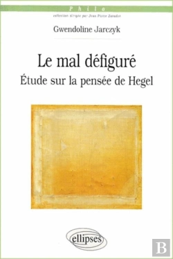Bertrand.pt - Le Mal Défiguré - Etude Sur La Pensée De Hegel