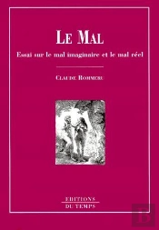 Le Mal ; Essai Sur Le Mal Imaginaire Et Le Mal Réel