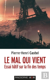 Le Mal Qui Vient : Essai Hâtif Sur La Fin Des Temps