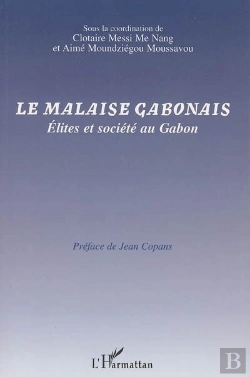 Bertrand.pt - Le Malaise Gabonais ; Élites Et Société Au Gabon