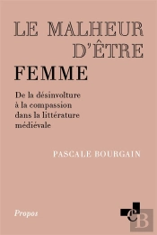 Le Malheur D'Être Femme : De La Désinvolture À La Compassion Dans La Littérature Médiévale
