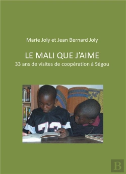 Bertrand.pt - Le Mali Que J'Aime ; 33 Ans De Visites De Coopération À Ségou