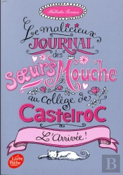 Le Malicieux Journal Des Soeurs Mouche Au College De Castelroc - Tome 1