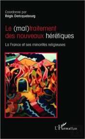 Le (Mal)Traitement Des Nouveaux Hérétiques ; La France Et Ses Minorités Religieuses