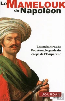 Bertrand.pt - Le Mamelouck De Napoléon ; Les Mémoires De Roustam, Le Garde Du Corps De L'Empereur