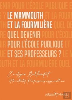 Bertrand.pt - Le Mammouth Et La Fourmilière : Quel Devenir Pour L'École Publique Et Ses Professeurs ?