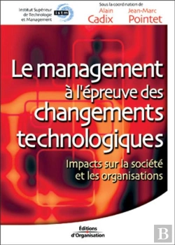 Bertrand.pt - Le Management A L'Epreuve Des Changements Technologiques ; Impacts Sur La Societe Et Les Organisations