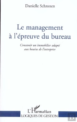Bertrand.pt - Le Management A L'Epreuve Du Bureau ; Concevoir Un Immobilier Adapte Aux Besoins De L'Entreprise