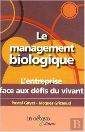 Le Management Biologique ; L'Entreprise Face Aux Défis Du Vivant