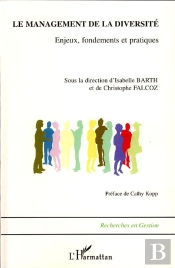 Le Management De La Diversité ; Enjeux, Fondements Et Pratiques