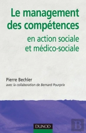 Le Management Des Compétences - En Action Sociale Et Médico-Sociale : En Action Sociale Et Médico-Sociale