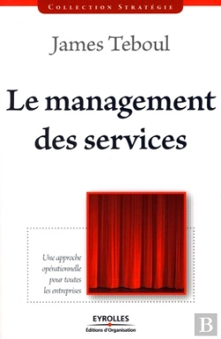 Bertrand.pt - Le Management Des Services. Une Approche Opérationnelle Pour Toutes Les Entreprises