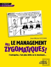 Le Management Des Zygomatiques ! ; L'Entreprise, C'Est Plus Drôle En La Dessinant...